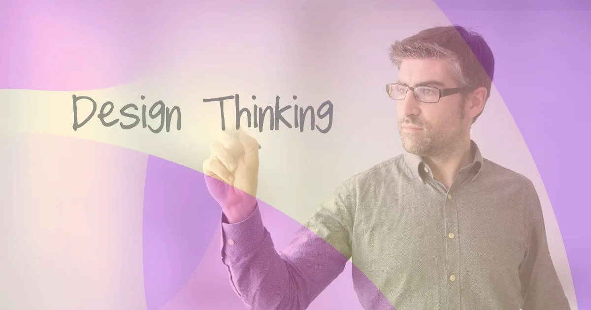 What Is Design Thinking and Why is it Important?